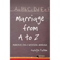 Marriage From A to Z: Principles For A Successful Marriage - Paperback