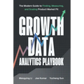 Growth Data Analytics Playbook: The Modern Guide to Finding, Measuring, and Scaling Product-Market Fit - Hardcover