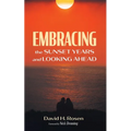 Embracing the Sunset Years and Looking Ahead - Hardcover