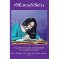 #NiLocasNiSolas: Narrativa escrita por mujeres en Estados Unidos - Paperback
