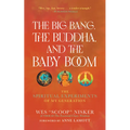The Big Bang, the Buddha, and the Baby Boom: The Spiritual Experiments of My Generation - Paperback