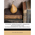 School Improvement Agencies; Suggestions for Superintendents and Principals - Paperback
