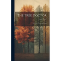 The Tree Doctor: The Care of Trees and Plants - Hardcover