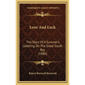 Love And Luck: The Story Of A Summer's Loitering On The Great South Bay (1886) - Hardcover