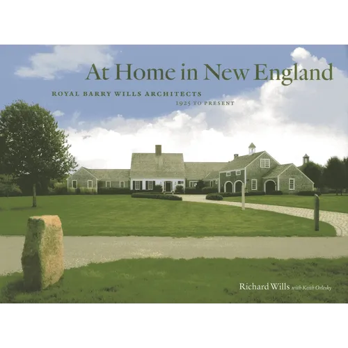 At Home in New England: Royal Barry Wills Architects, 1925 to Present - Hardcover