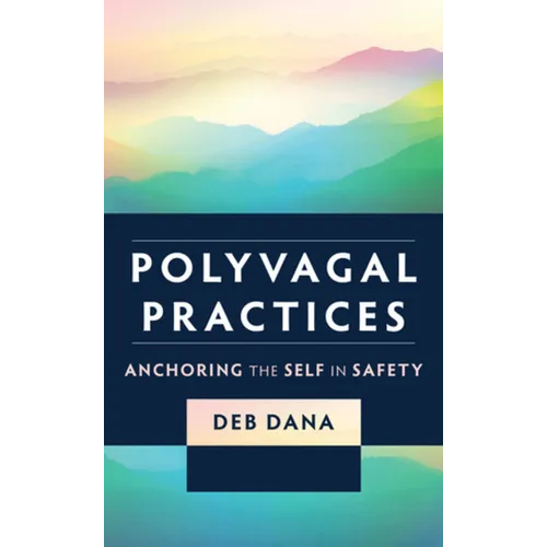 Polyvagal Practices: Anchoring the Self in Safety - Paperback