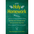 Holy Homework: Putting Our Interior Faith Into Exterior Practice - Paperback