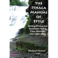 The Ithaca Manual of Style: Writing Fiction and Nonfiction That Is Clear, Concise, and Captivating - Paperback
