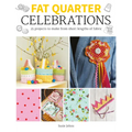 Fat Quarter: Celebrations: 25 Projects to Make from Short Lengths of Fabric - Paperback