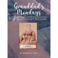 Granddad's Monday: 94 More Stories for My Grandchildren about the Reiss Family and Farm which dates from 1838 in St. Clair County, Illinois. Stories s - Hardcover