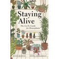 Staying Alive: The Go-To Guide for Houseplants - Hardcover