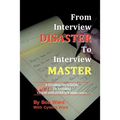 From Interview Disaster to Interview Master: A Headhunter's Guide To Avoiding CRASH AND BURN Job Interviews - Paperback