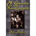 A Grimoire for Modern Cunning Folk: A Practical Guide to Witchcraft on the Crooked Path - Paperback