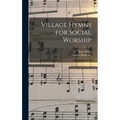 Village Hymns for Social Worship - Hardcover
