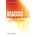 Reading Romans After Supersessionism: The Continuation of Jewish Covenantal Identity - Paperback
