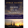 Morir En El Intento: La Peor Tragedia de Immigrantes En La Historia de Los Estados Unidos - Paperback