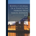 Boswell's Journal Of A Tour To The Hebrides With Samuel Johnson, Ll.d - Paperback