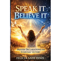 Speak It, Believe It - Paperback
