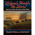 Cinema Under the Stars: America's Love Affair with Drive-In Movie Theaters - Paperback