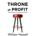 Throne of Profit: Small Business Strategy that Works - Hardcover