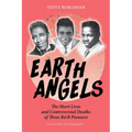 Earth Angels: The Short Lives and Controversial Deaths of Three R&B Pioneers - Paperback