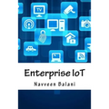 Enterprise IoT: A Definitive Handbook - Paperback