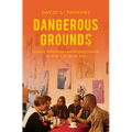 Dangerous Grounds: Antiwar Coffeehouses and Military Dissent in the Vietnam Era - Paperback