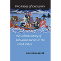 Two Faces of Exclusion: The Untold History of Anti-Asian Racism in the United States - Paperback