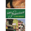 San Francisco: A Food Biography - Hardcover
