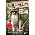 Happy, Happy, Happy: My Life and Legacy as the Duck Commander - Paperback