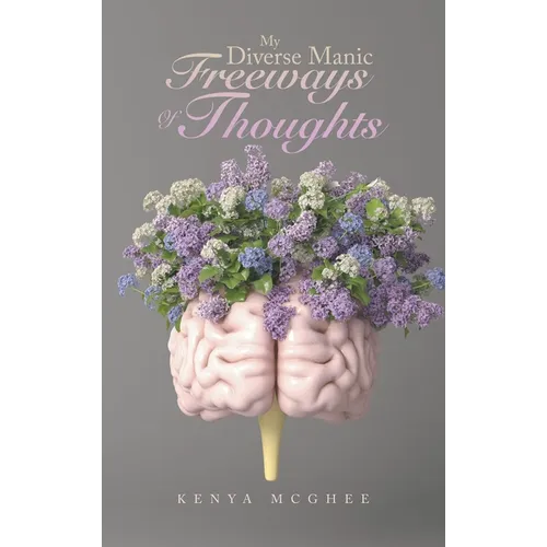 My Diverse Manic Freeways of Thoughts - Hardcover