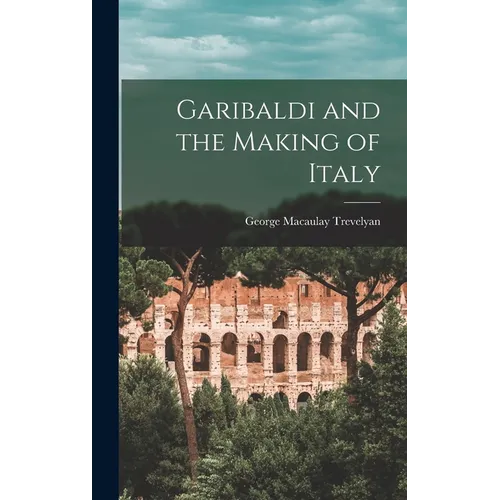 Garibaldi and the Making of Italy - Hardcover
