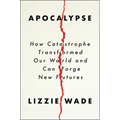 Apocalypse: How Catastrophe Transformed Our World and Can Forge New Futures - Hardcover