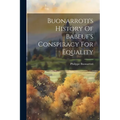 Buonarroti's History Of Babeuf's Conspiracy For Equality - Paperback