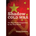 Shadow Cold War: The Sino-Soviet Competition for the Third World - Paperback