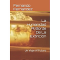 La Humanidad Al Borde De La Extinción: Un Viaje Al Futuro - Paperback