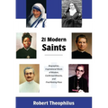 Twenty-One Modern Saints: Biographies, Inspirational Words of Wisdom, Confirmed Miracles, and Final Resting Place - Paperback