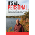 It's All Personal: 12 Lessons Learned Through Cancer Survival That Transformed My Career Success - Paperback