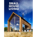 Small House Living: Design-Conscious New Zealand Homes of 90m2 or Less - Paperback