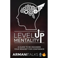 Level Up Mentality: A Guide to Re-engineer your Mindset for Confidence - Paperback