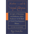 Matthew 1-2 and the Virginal Conception: In Light of Palestinian and Hellenistic Judaic Traditions on the Birth of Israel's First Redeemer, Moses - Paperback