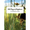 365 Days of Happiness: A Lifetime of Joy - Paperback