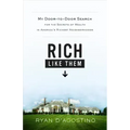 Rich Like Them: My Door-To-Door Search for the Secrets of Wealth in America's Richest Neighborhoods - Hardcover