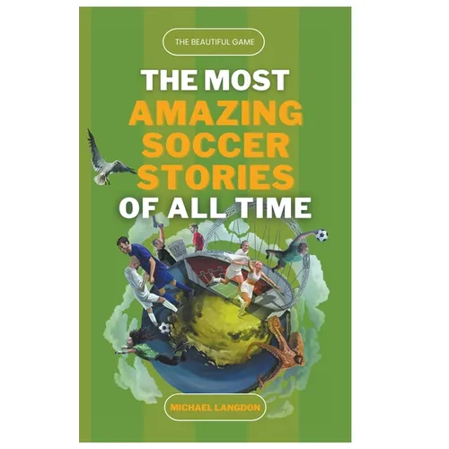 The Beautiful Game - The Most Amazing Soccer Stories of All Time - Paperback