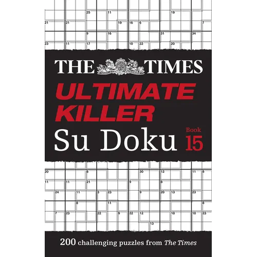 The Times Ultimate Killer Su Doku Book 15: 200 of the Deadliest Su Doku Puzzles - Paperback