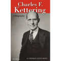 Charles F. Kettering: A Biography - Paperback