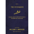 The Ice Diaries: The True Story of One of Mankind's Greatest Adventures - Paperback