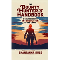 The Bounty Hunter's Handbook: A Comprehensive Introduction to the Craft - Paperback