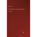 The Foreigner; A Tale of Saskatchewan: in large print - Hardcover