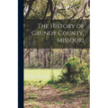 The History of Grundy County, Missouri - Paperback